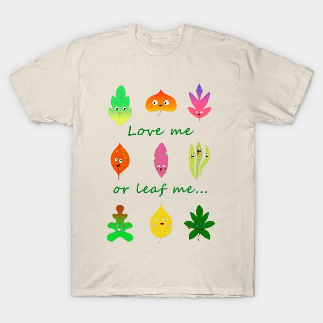 Love me or leaf me cute and funny leaves T-Shirt by KJ PhotoWorks & Design